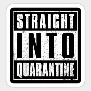 Straight Into Quarantine Sticker